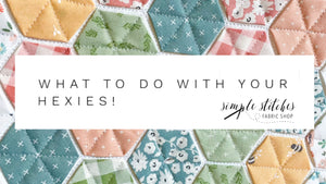 What to do with your Hexies!
