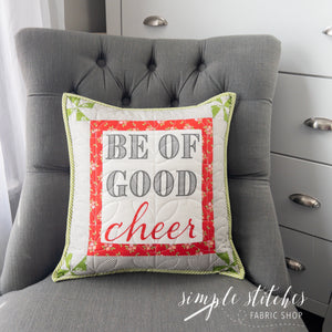 Be of Good Cheer Pillow  - made by Meg